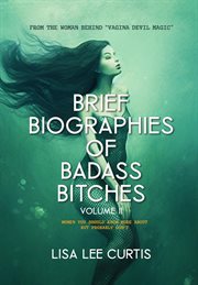 Brief Biographies of Badass Bitches : Volume II. Women You Should Know More About But Probably D cover image cdn
