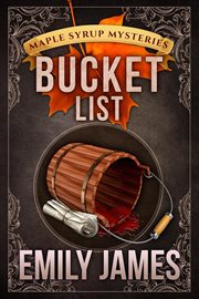 Bucket List : Maple Syrup Mysteries cover image cdn