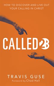 Called2B : How to Discover and Live Out Your Calling in Christ cover image cdn