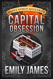 Capital Obsession : Maple Syrup Mysteries cover image cdn