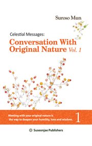 Celestial Messages : Conversation with Original Nature Vol. 1. Celestial Messages: Conversation with Original Nature cover image cdn