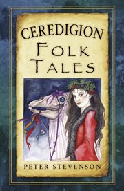 Ceredigion Folk Tales : Folk Tales: United Kingdom cover image cdn