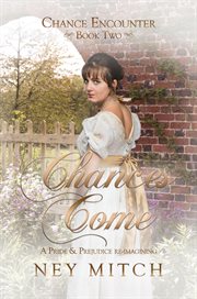 Chances Come : A Pride & Prejudice Reimagining. Chance Encounters cover image cdn