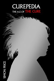 Curepedia : The A–Z of The Cure cover image cdn