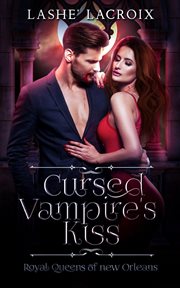 Cursed Vampire's Kiss : Royal Queens of New Orleans cover image cdn