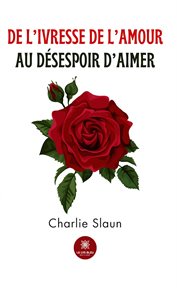 De l'ivresse de l'amour au désespoir d'aimer cover image cdn