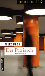 Der Patriarch : Kriminalroman. Kommissar Peter Heiland cover image cdn