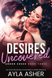 Desires Uncovered : Ardor Creek cover image cdn
