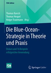 Die Blue-Ocean-Strategie in Theorie und Praxis : Diskurs und 16 Beispiele erfolgreicher Anwendung. FOM-Edition (German) cover image cdn