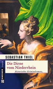 Die Dirne vom Niederrhein : Historischer Kriminalroman. Elisabeth vom Niederrhein cover image cdn