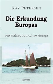 Die Erkundung Europas : Von Reisen in und um Europa cover image cdn
