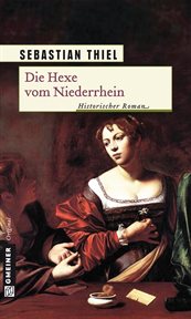 Die Hexe vom Niederrhein : Historischer Roman. Elisabeth vom Niederrhein cover image cdn