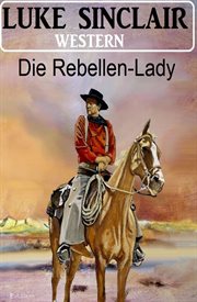 Die Rebellen-Lady : Western cover image cdn