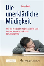 Die unerklärliche Müdigkeit : Was uns in große Erschöpfung treiben kann und wie wir wieder zu Kräften kommen können cover image cdn