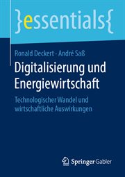 Digitalisierung und Energiewirtschaft : Technologischer Wandel und wirtschaftliche Auswirkungen. Essentials (German) cover image cdn
