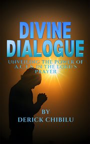 Divine Dialogue : Unveiling the Power of A.C.T.S. In the Lord's Prayer cover image cdn