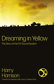 Dreaming in yellow : the story of DiY sound system cover image cdn