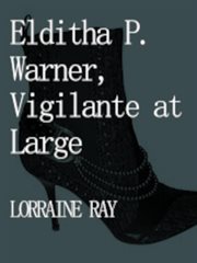 Elditha P. Warner, Vigilante at Large cover image cdn