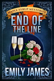 End of the Line : Maple Syrup Mysteries cover image cdn