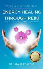 Energy Healing Through Reiki : Level 1, 2 and Master Teachings cover image cdn