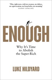 Enough : Why It's Time to Abolish the Super-Rich cover image cdn