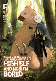 Enough With This Slow Life! I Was Reincarnated as a High Elf and Now I'm Bored : Volume 5 cover image cdn