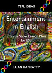 Entertainment in English : 12 Game Show Lesson Plans for ESL cover image cdn