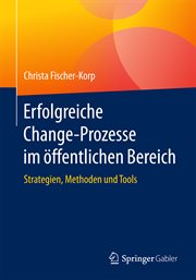 Erfolgreiche Change-Prozesse im öffentlichen Bereich : Strategien, Methoden und Tools cover image cdn