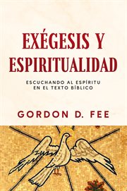 Exegesis y espiritualidad : Escuchando al espíritu en el texto bíblico cover image cdn