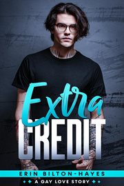 Extra Credit : A Gay Love Story. Elliot Extra cover image cdn