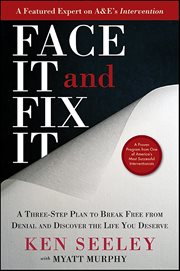 Face It and Fix It : A Three-Step Plan to Break Free from Denial and Discover the Life You Deserve cover image cdn