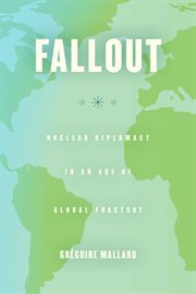 Fallout : Nuclear Diplomacy in an Age of Global Fracture cover image cdn