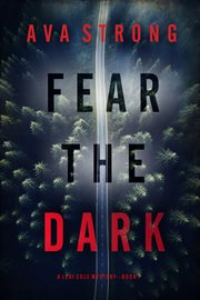 Fear the Dark : Lexi Cole Suspense Thriller cover image cdn