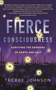 Fierce Consciousness : Surviving the Sorrows of Earth and Self cover image cdn