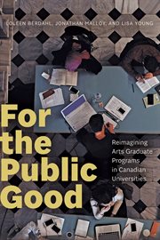 For the Public Good : Reimagining Arts Graduate Programs in Canadian Universities cover image cdn