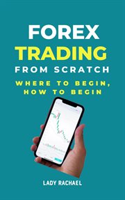 Forex Trading From Scratch : Where to Begin, How to Begin cover image cdn