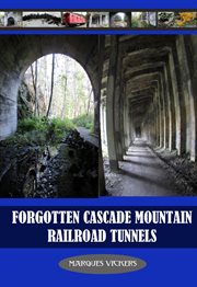 Forgotten Cascade Mountain Railroad Tunnels cover image cdn