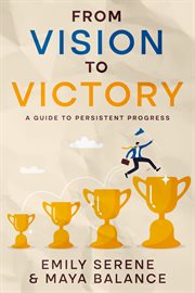 From Vision to Victory : A Guide to Persistent Progress cover image cdn