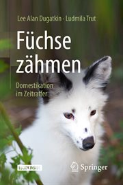 Füchse zähmen : Domestikation im Zeitraffer cover image cdn