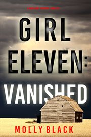 Girl Eleven : Vanished. Maya Gray FBI Suspense Thriller cover image cdn