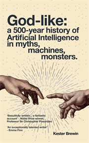 God-like : a 500-year history of Artificial Intelligence in myths, machines, monsters cover image cdn
