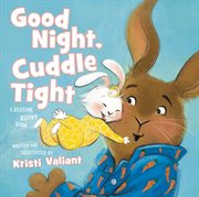 Good Night, Cuddle Tight : A Bedtime Bunny Book cover image cdn