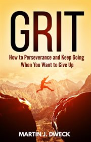 Grit : How to Perseverance and Keep Going When You Want to Give Up cover image cdn