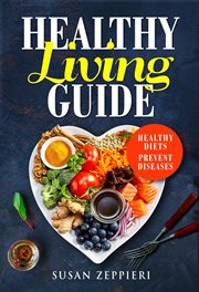 Healthy Living Guide : Healthy Diets Prevent Diseases cover image cdn