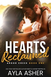 Hearts Reclaimed : Ardor Creek cover image cdn