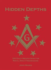 Hidden Depths : 100 Daily Meditations for Royal Arch Freemasons cover image cdn