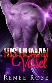 His Human Vessel : An Alien Warrior Romance. Zandian Masters cover image cdn