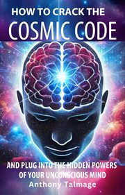 How to Crack the Cosmic Code- And Plug Into the Hidden Powers of Your Unconscious Mind cover image cdn