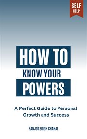 How to Know Your Powers : A Perfect Guide to Personal Growth and Success cover image cdn