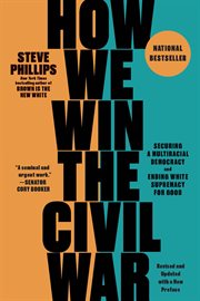 How We Win the Civil War : Securing a Multiracial Democracy and Ending White Supremacy for Good cover image cdn
